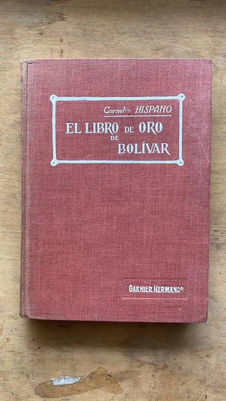 El Libro De Oro De Bolivar - Hispano, Cornelio (cc6)