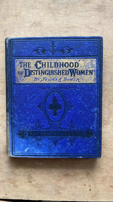 The Childhood Of Distinguished Women - Bower, Selina (T1)