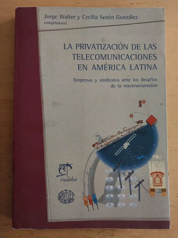 La Privatizacion De Las Telecomu- Walter; Senen Gonzalez (i6
