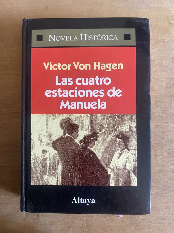 Las cuatro estaciones de Manuela - Von Hagen, Victor (p1)
