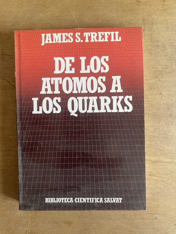 De los atomos a los quarks - Trefil, James S. (3a8)