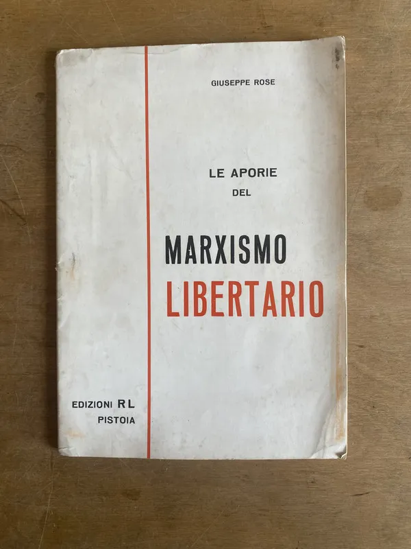 Le aporie del marxismo libertario - Rose, Giuseppe (3a8)