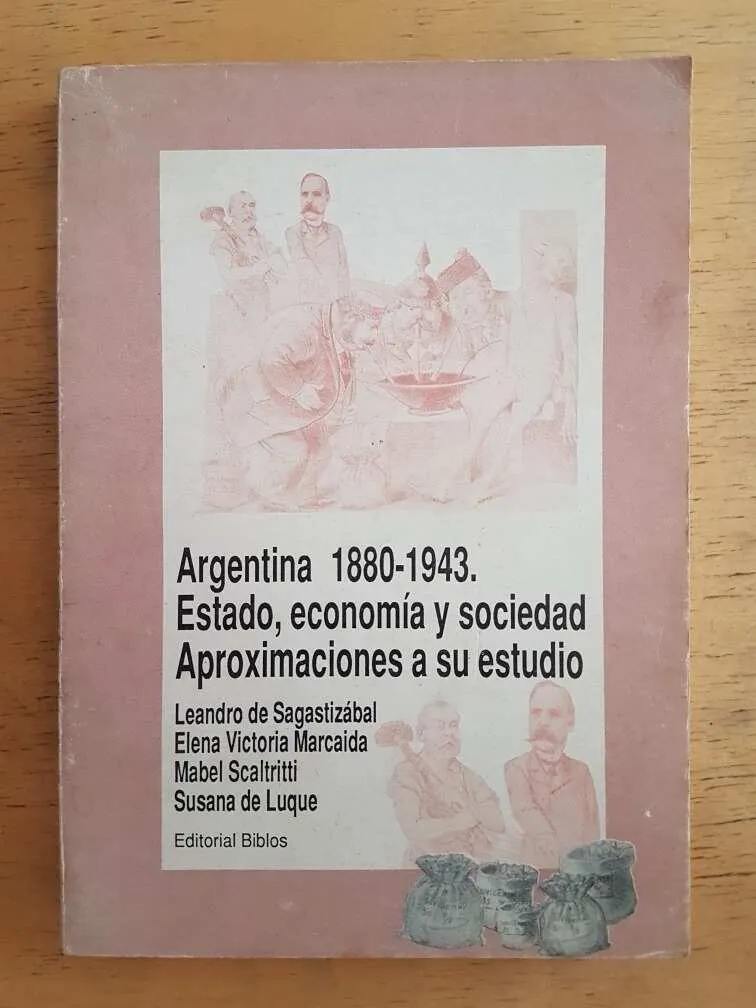 Argentina 1880-1943 Estado Economia Y Soc- Sagastizabal (k4)