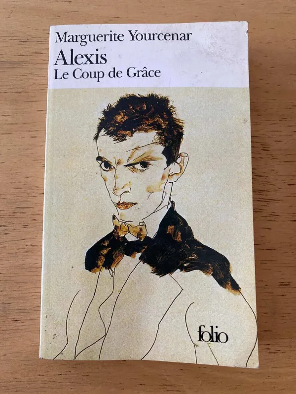 Alexis. Le Coup Grace - Yourcenar, Marguerite (C1)