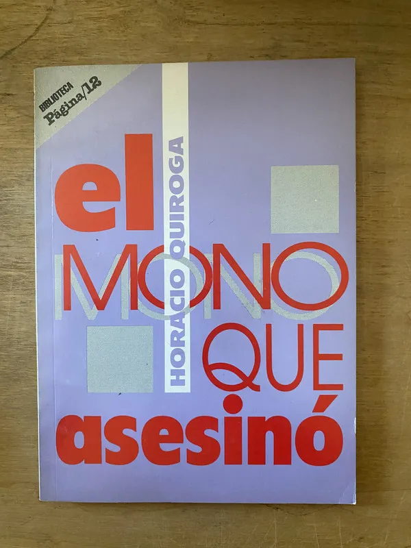 El mono que asesino - Quiroga, Horacio (2cf)