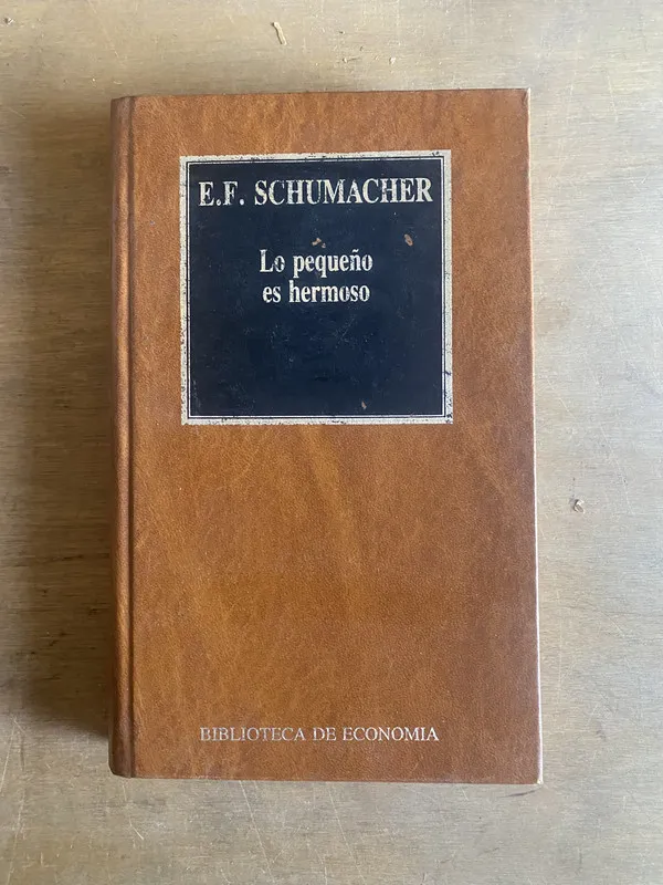 Lo pequeño es hermoso - Schumacher, E. F. (2cf)