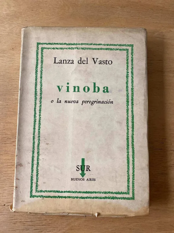 Vinoba O La Nueva Peregrinacion - Lanza Del Vasto (p4)