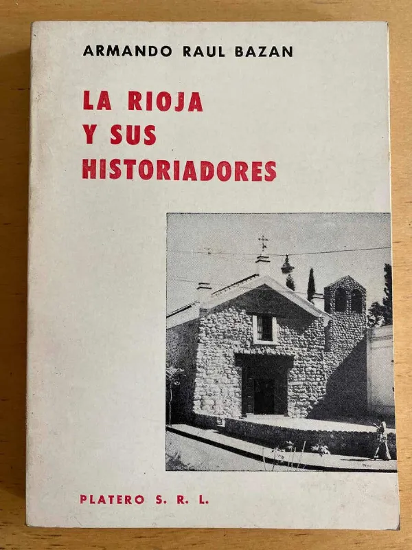 Tapa de La Rioja Y Sus Historiadores - Bazan, Armando Raul (u2)
