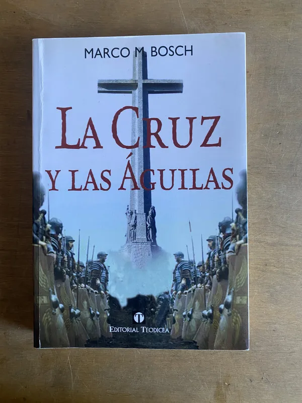 La cruz y las aguilas - Bosch, Marco M. (3L1)