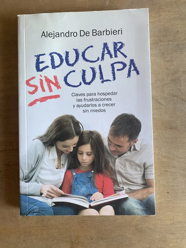 Educar sin culpa - De Barbieri, Alejandro (3h6)