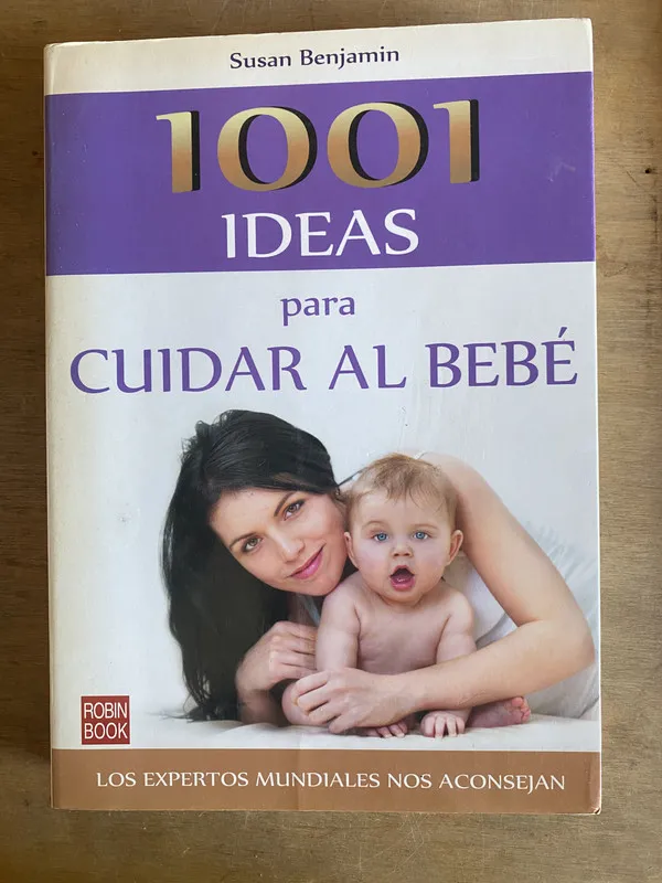 1001 ideas para cuidar al bebe - Benjamin, Susan (2t5)