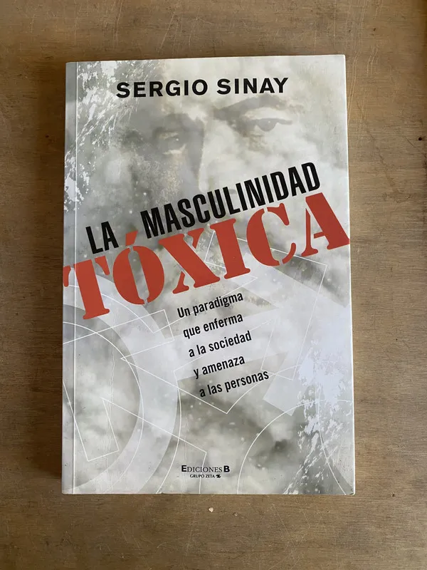 La masculinidad toxica - Sinay, Sergio (2t5)
