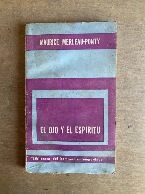 El ojo y el espiritu - Merleau-Ponty, Maurice (2k4)