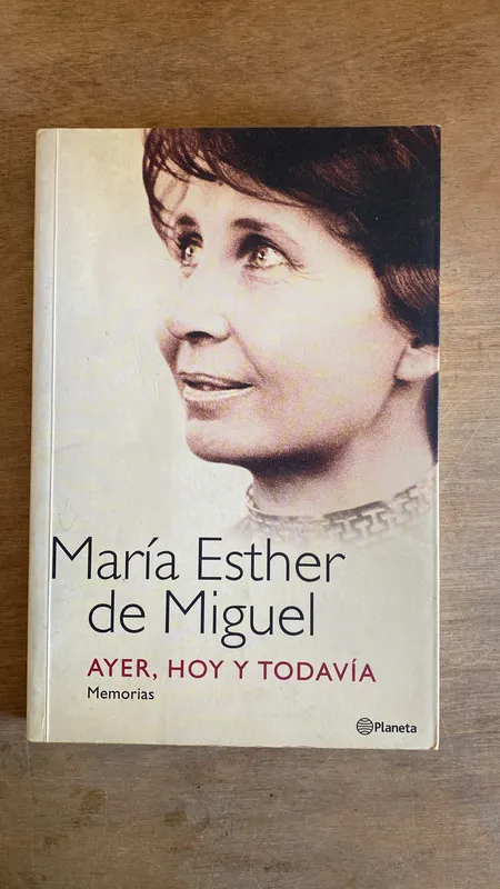 Ayer, hoy y todavia - De Miguel, Maria Esther (2to)