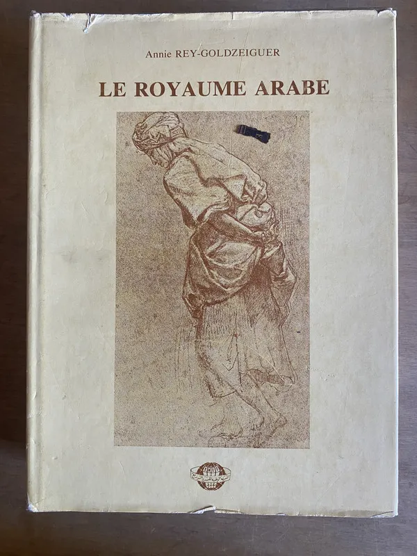 Le royaume arabe - Rey-Goldzeiguer, Annie (2m6)