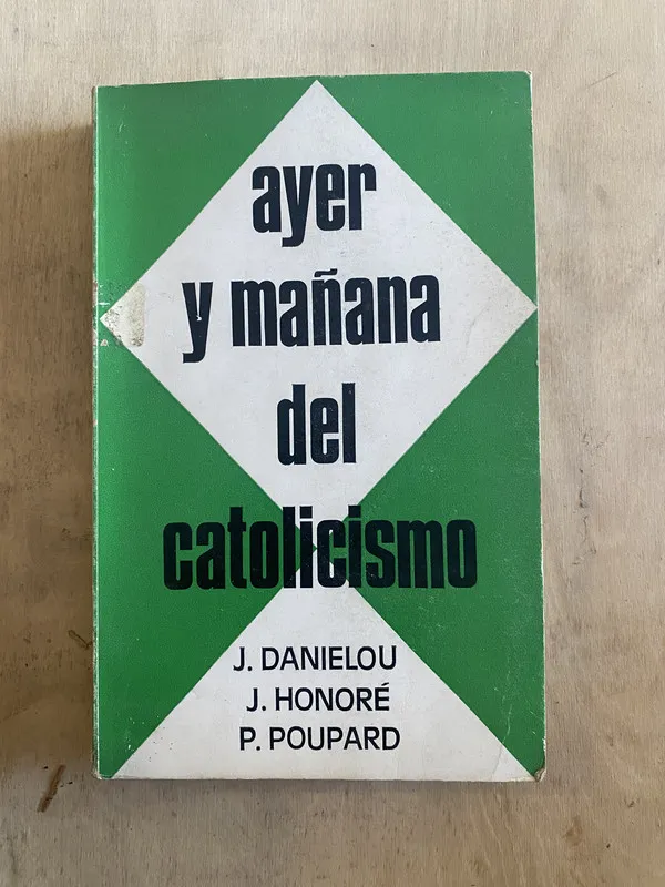 Tapa de Ayer y mañana del catolicismo - Danielou (y2)