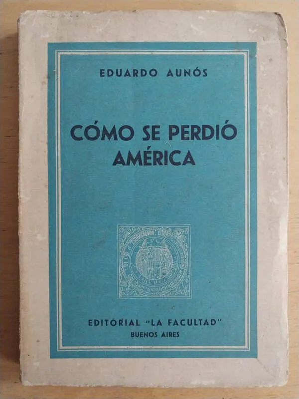 Como Se Perdio America - Aunos, Eduardo (u5)