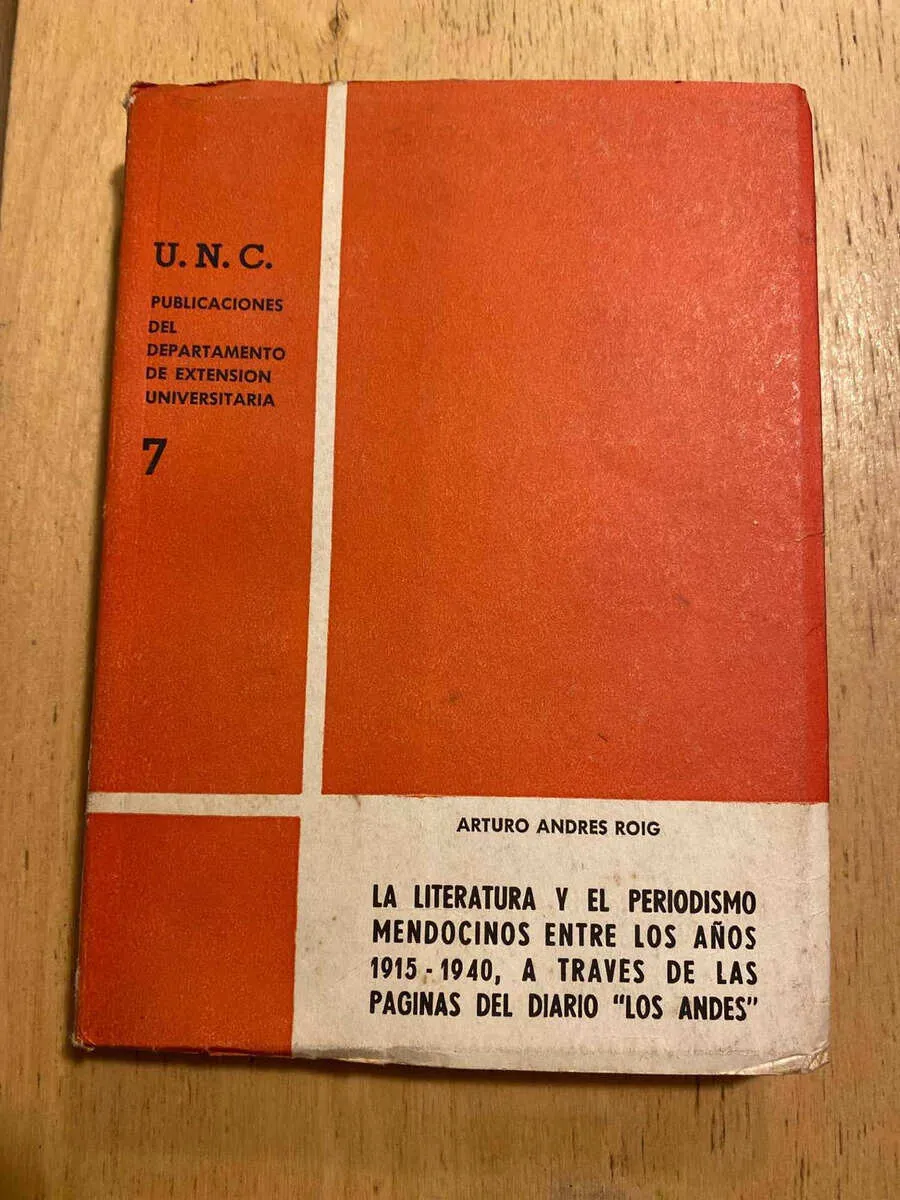 La Literatura Y El Periodismo Mendocinos - Roig, Arturo (C6)