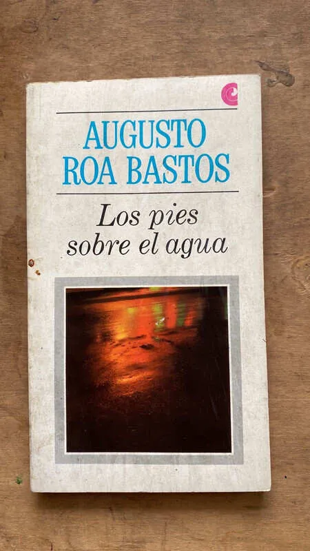 Los Pies Sobre El Agua - Roa Bastos, Augusto (ff1)