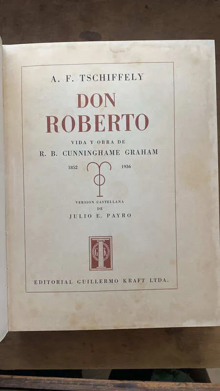 Don Roberto Vida Y Obra De R.b. Cunninghame- Tschiffely (L3)