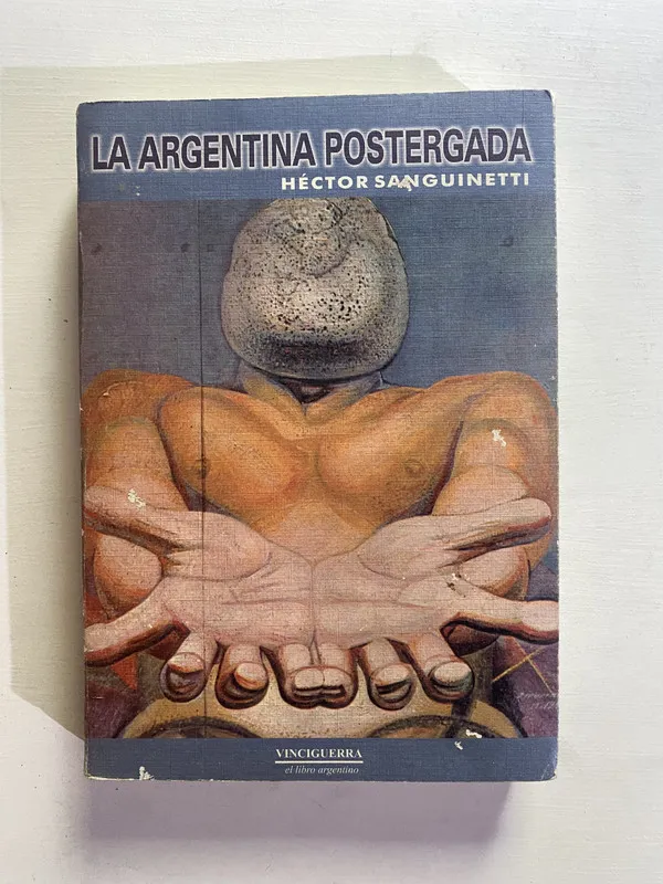 La argentina postergada - Sanguinetti Hector (4b1)