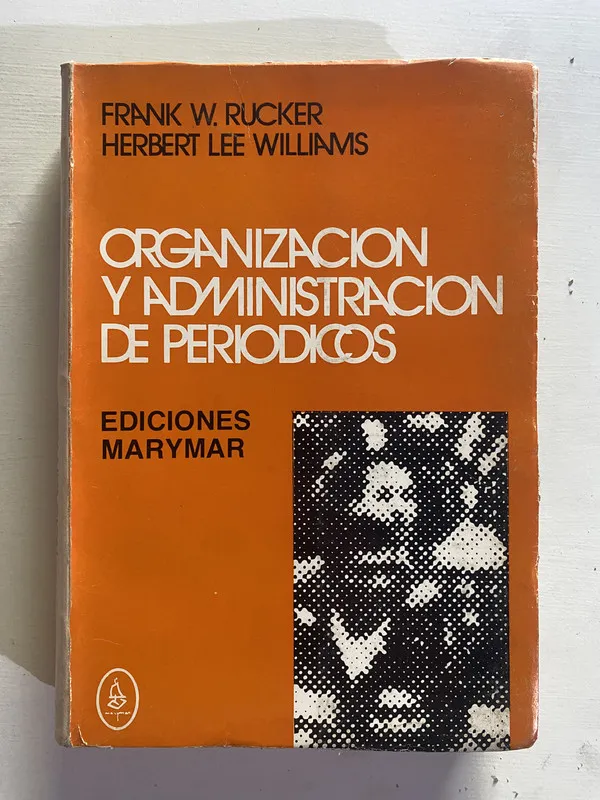 Organizacion y administracion de periodicos - Rucker (4b1)