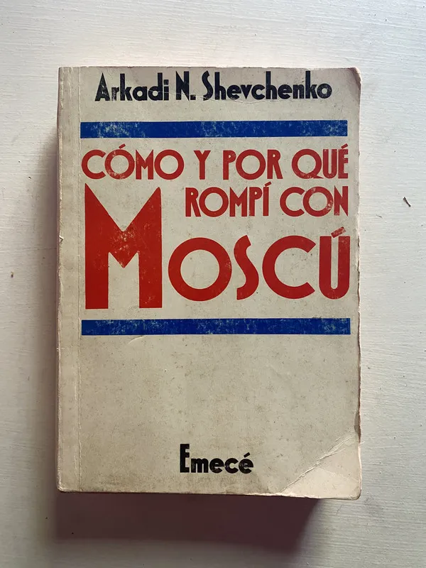 Como y por que rompi con Moscu - Shevchenko Arkadi N. (4b2)