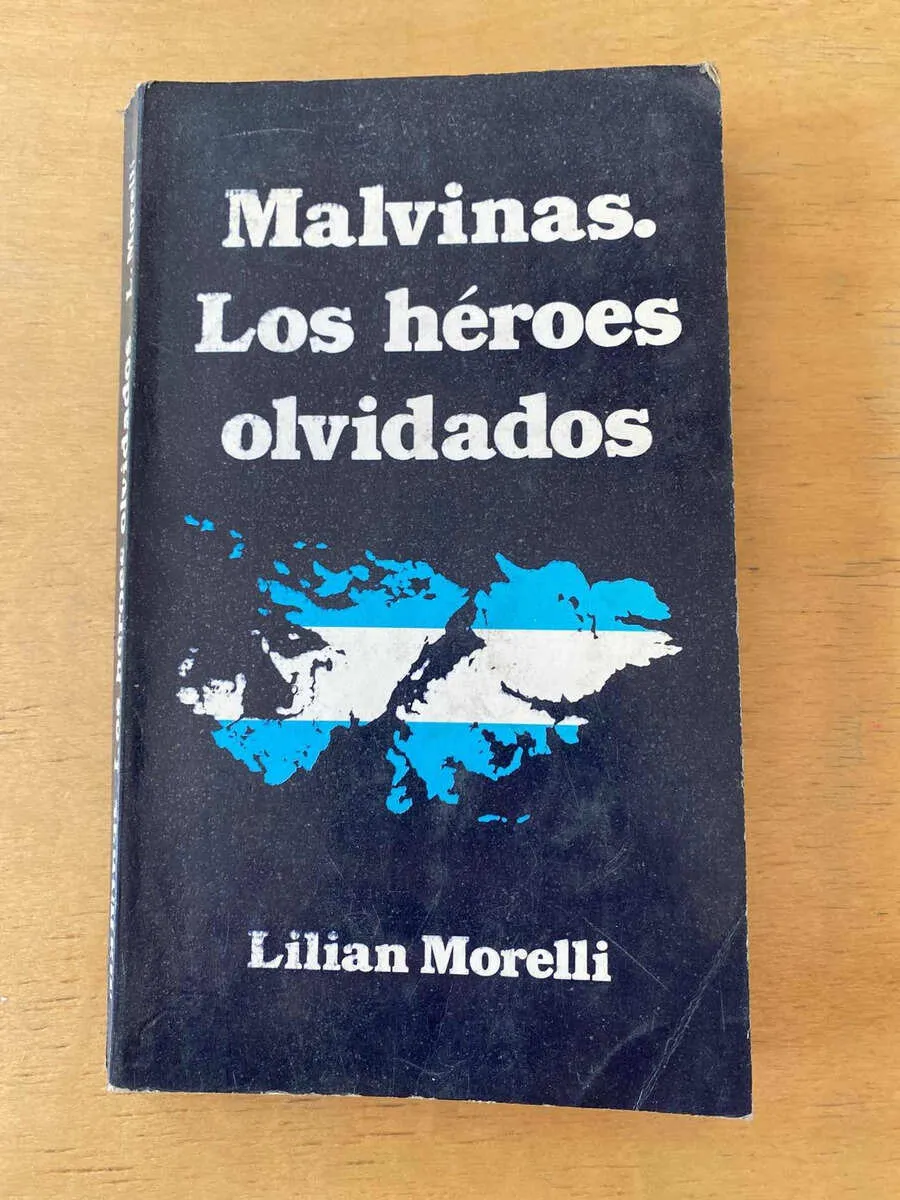 Malvinas, Los Heroes Olvidados - Morelli, Lilian (d4)