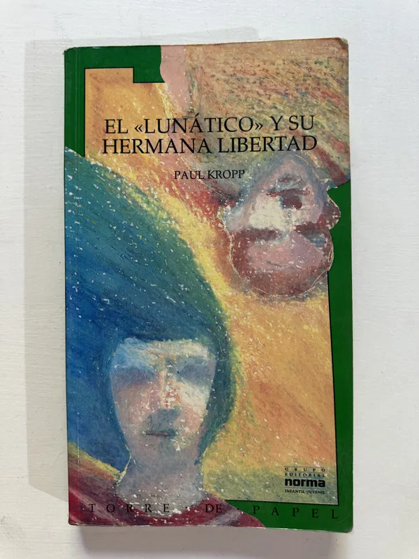 El «lunatico» y su hermana libertad - Kröpp Paul (4A3)