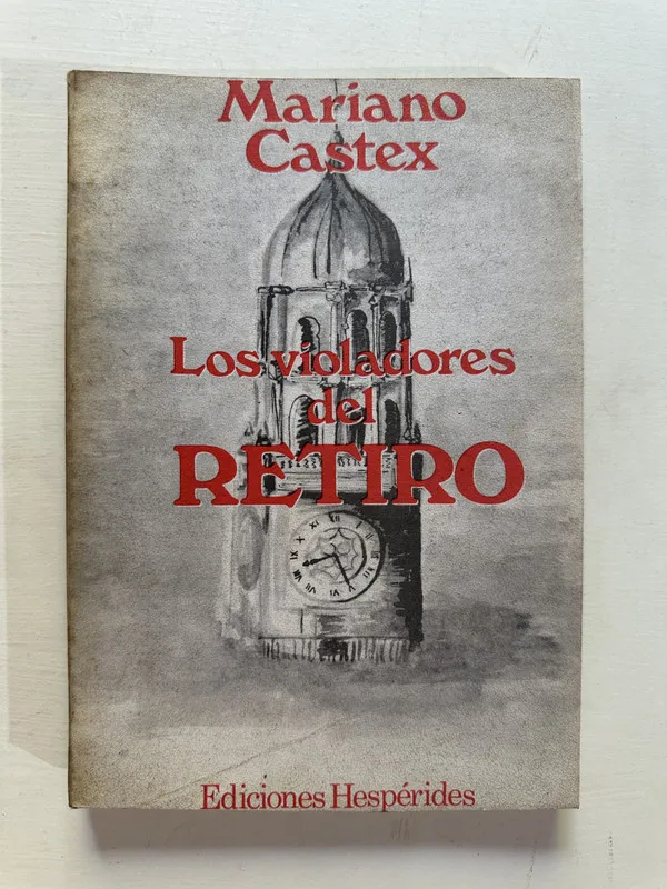 Los violadores del Retiro - Castex Mariano (4A3)