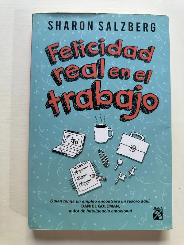 Felicidad real en el trabajo - Salzberg Sharon (4A3)