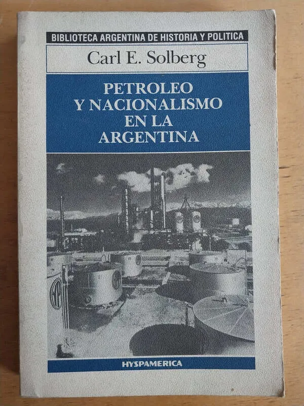 Petroleo Y Nacionalismo En La Argentina - Solberg, Carl (i4)