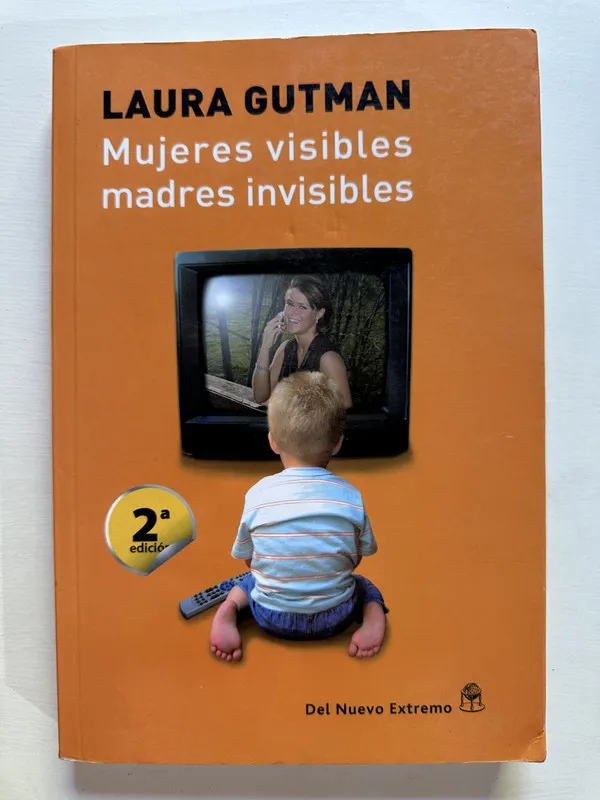 Mujeres visibles madres invisibles - Gutman Laura (4A3)