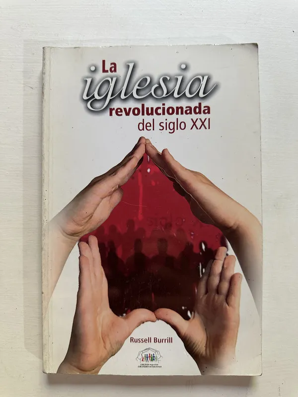 La iglesia revolucionada del siglo XXI - Burrill (4A2)