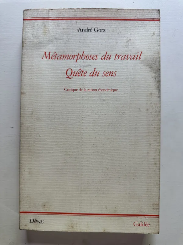 Metamorphoses du travail; Quête du sens - Gorz Andre (4A2)
