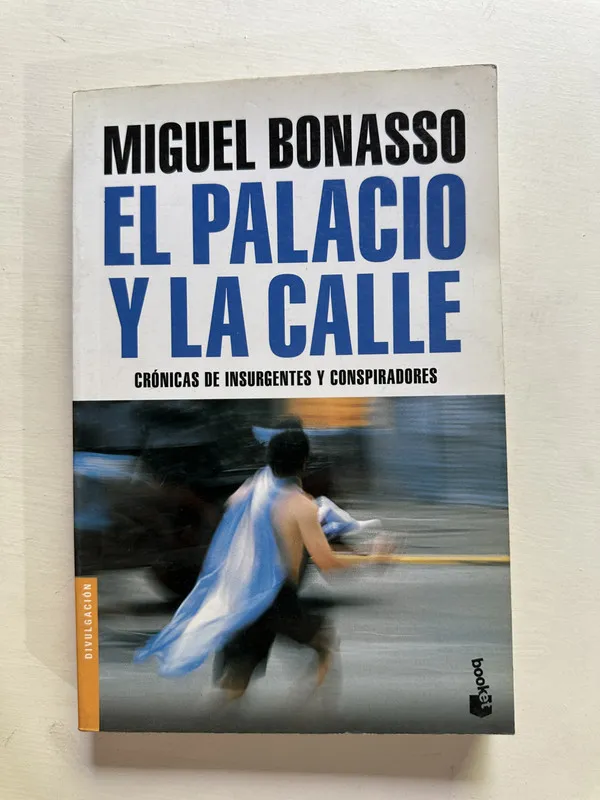 Tapa de El palacio y la calle - Bonasso Miguel (4A1)