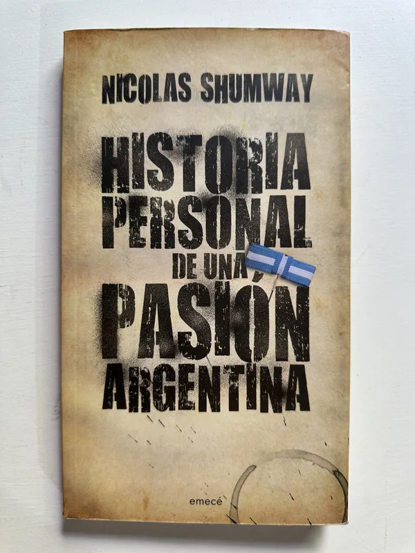 Historia personal de una pasion argentina - Shumway (4B4)