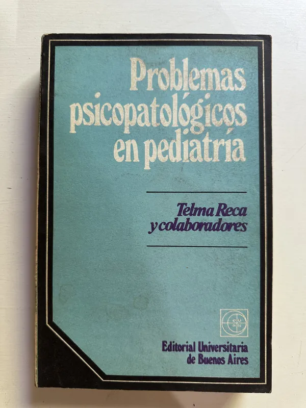 Problemas psicopatologicos en pediatria - Reca Telma (4B4)