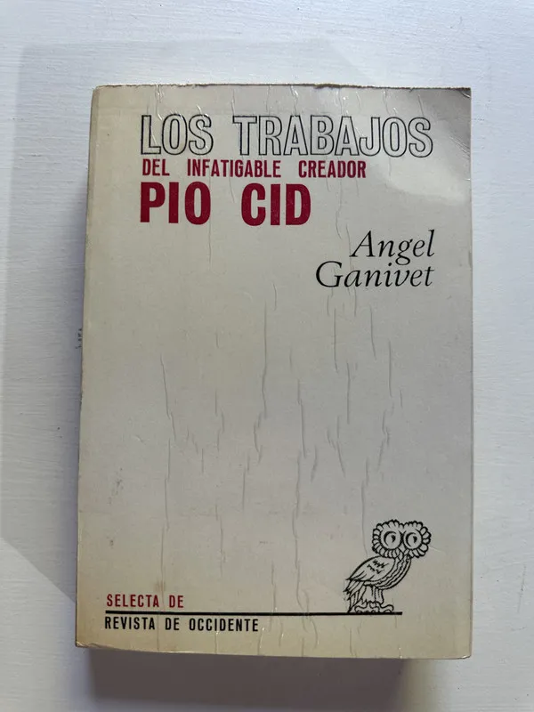Tapa de Los trabajos del infatigable creador Pio Cid - Ganivet (4G3