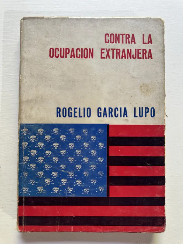 Contra la ocupacion extranjera - Garcia Lupo Rogelio (4G3)