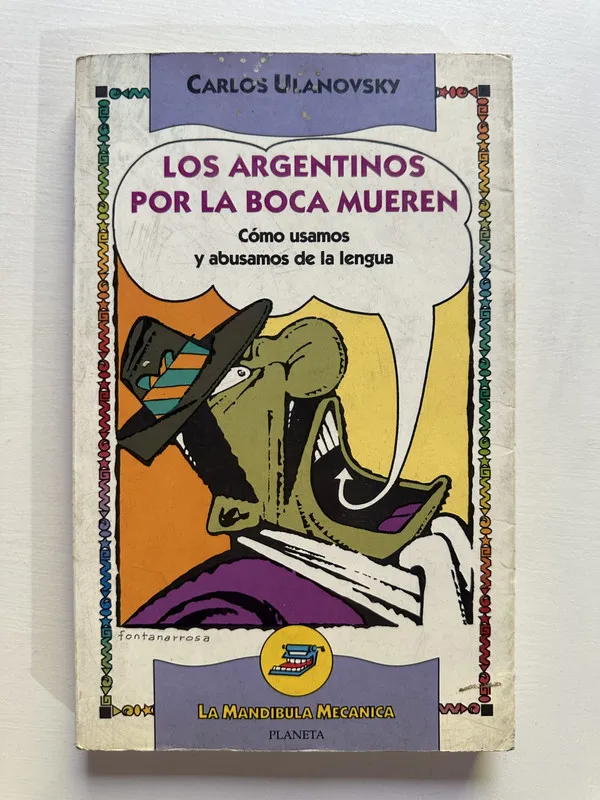 Los argentinos por la boca mueren - Ulanovsky Carlos (4G4)
