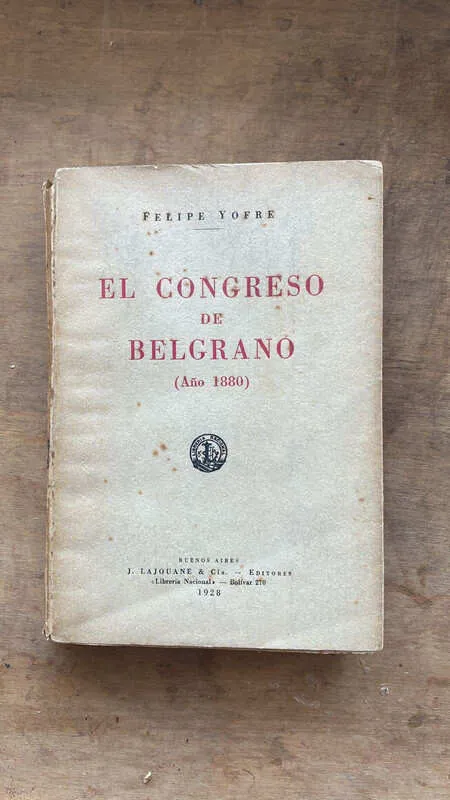 El Congreso De Belgrano (año 1880) - Yofre, Felipe (M3)