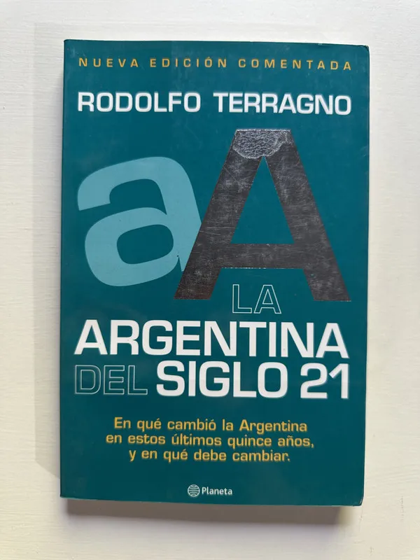 La Argentina del siglo 21 - Terragno Rodolfo (4G5)