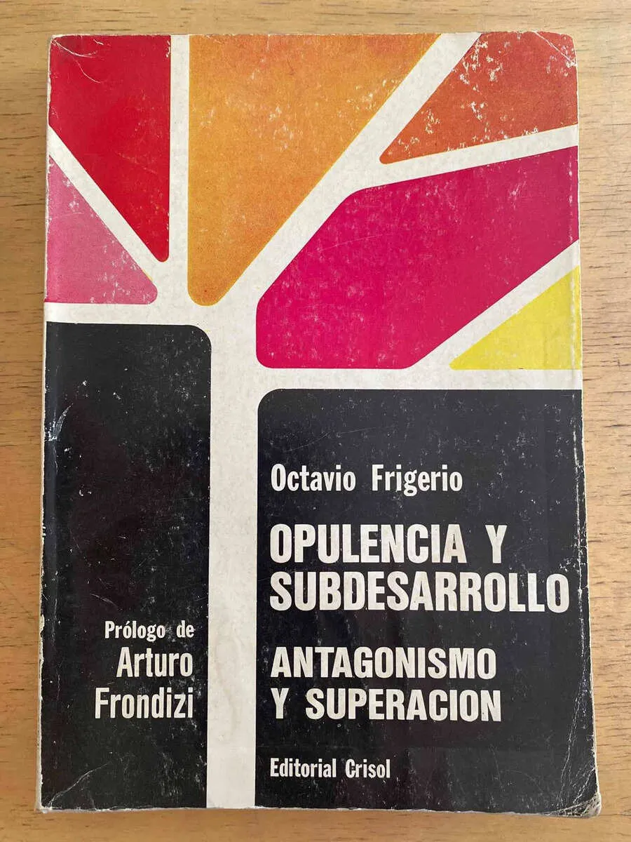 Opulencia Y Subdesarrollo - Frigerio, Octavio (k2)