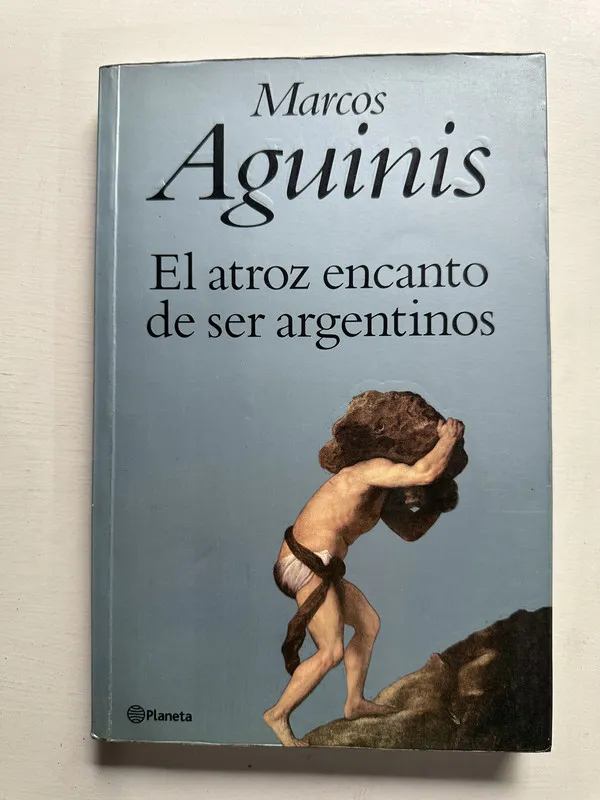 El atroz encanto de ser argentinos - Aguinis Marcos (4H6)