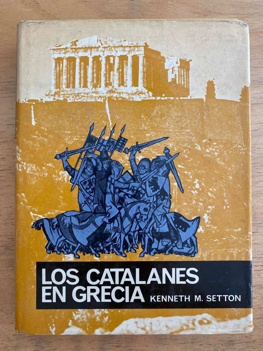 Los Catalanes En Grecia - Setton, Kenneth (j1)