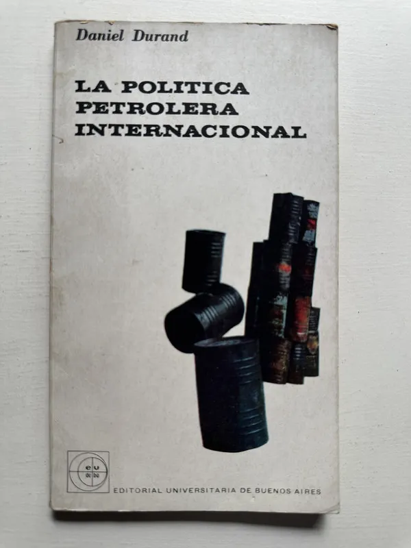La politica petrolera internacional - Durand Daniel (4H4)