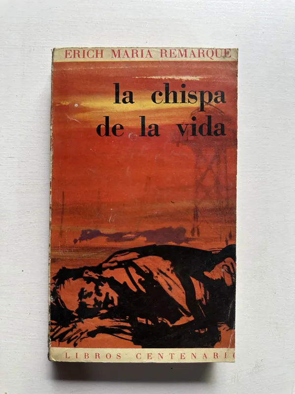 La chispa de la vida - Remarque Erich Maria (4H4)