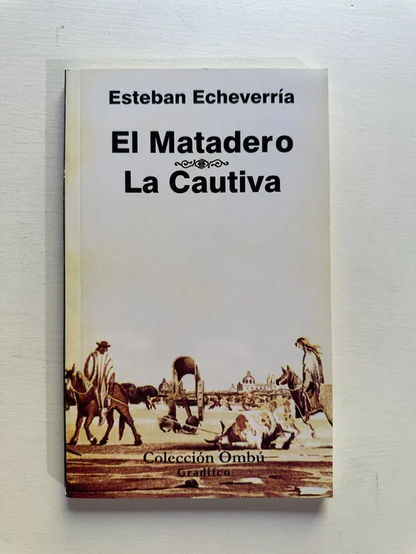 El matadero / La cautiva - Echeverria Esteban (4H3)