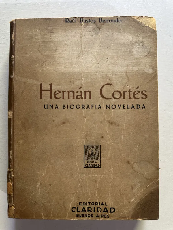 Hernan Cortes: una biografia - Bustos Berrondo (4H1)